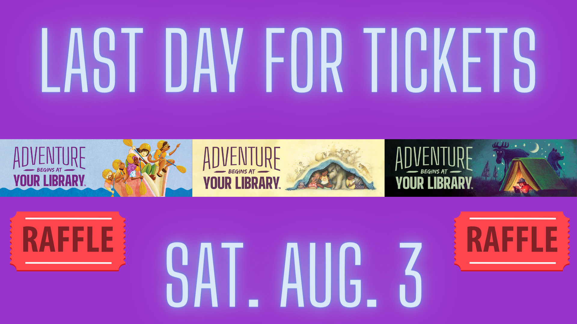 Last day for summer reading tickets. saturday august 3rd. 10am-2pm